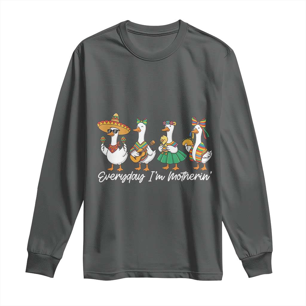Everyday I'm Motherin Long Sleeve Shirt Cinco De Mayo Silly Goose Fiesta TS14 Dark Heather Print Your Wear