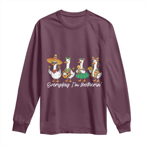 Everyday I'm Motherin Long Sleeve Shirt Cinco De Mayo Silly Goose Fiesta TS14 Maroon Print Your Wear