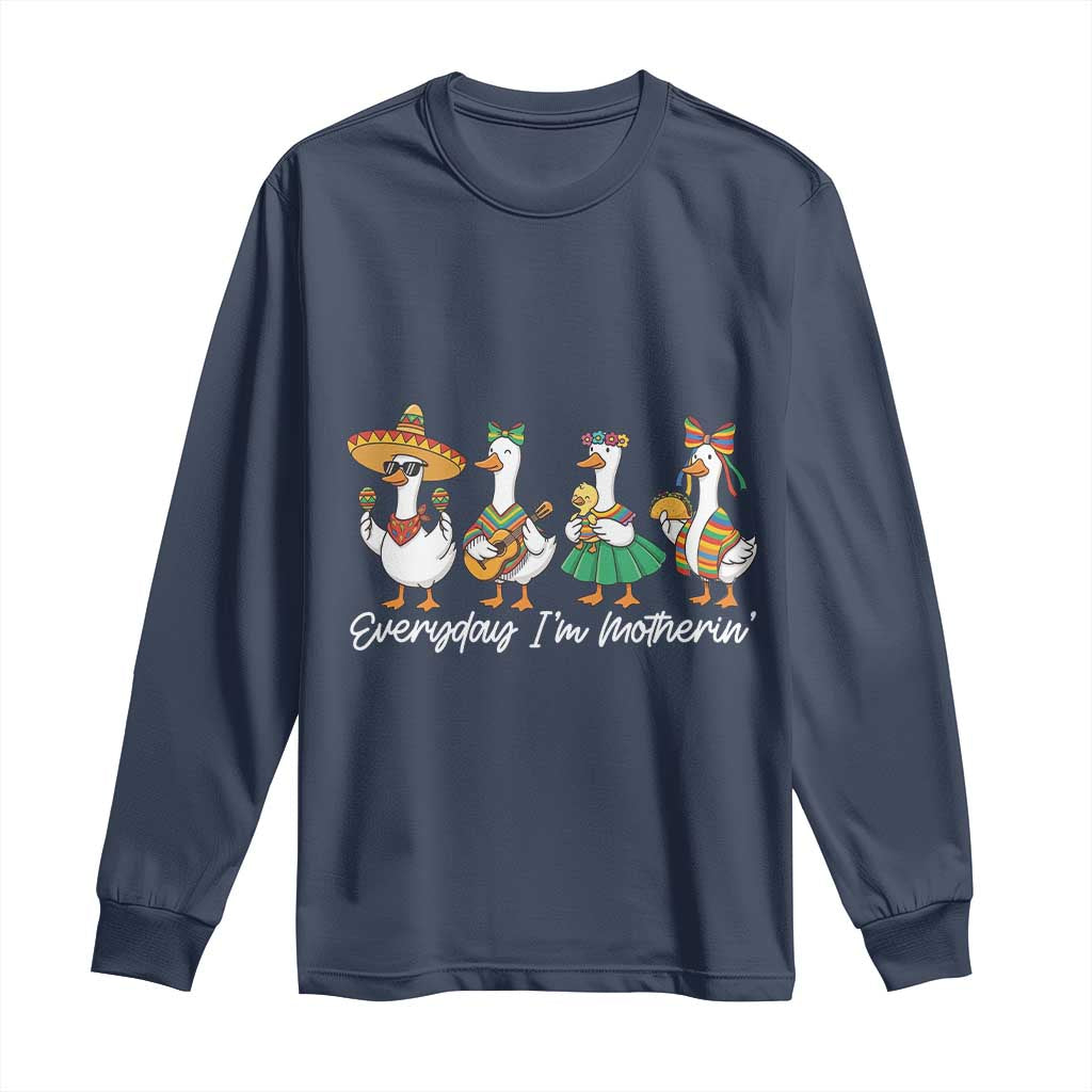 Everyday I'm Motherin Long Sleeve Shirt Cinco De Mayo Silly Goose Fiesta TS14 Navy Print Your Wear