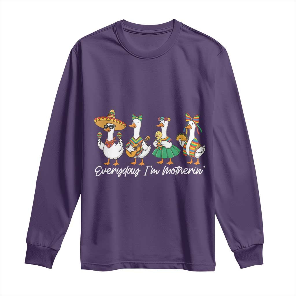Everyday I'm Motherin Long Sleeve Shirt Cinco De Mayo Silly Goose Fiesta TS14 Purple Print Your Wear