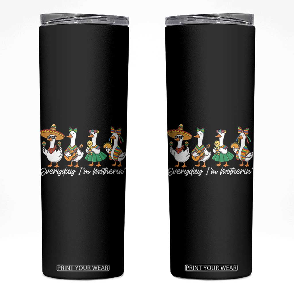Everyday I'm Motherin Skinny Tumbler Cinco De Mayo Silly Goose Fiesta TS14 Black Print Your Wear