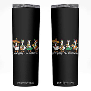 Everyday I'm Motherin Skinny Tumbler Cinco De Mayo Silly Goose Fiesta TS14 Black Print Your Wear