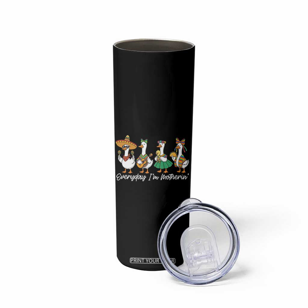 Everyday I'm Motherin Skinny Tumbler Cinco De Mayo Silly Goose Fiesta TS14 Print Your Wear