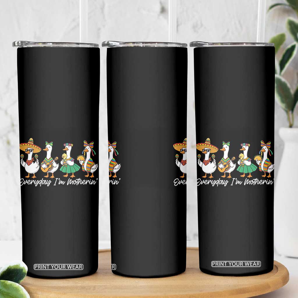 Everyday I'm Motherin Skinny Tumbler Cinco De Mayo Silly Goose Fiesta TS14 Print Your Wear
