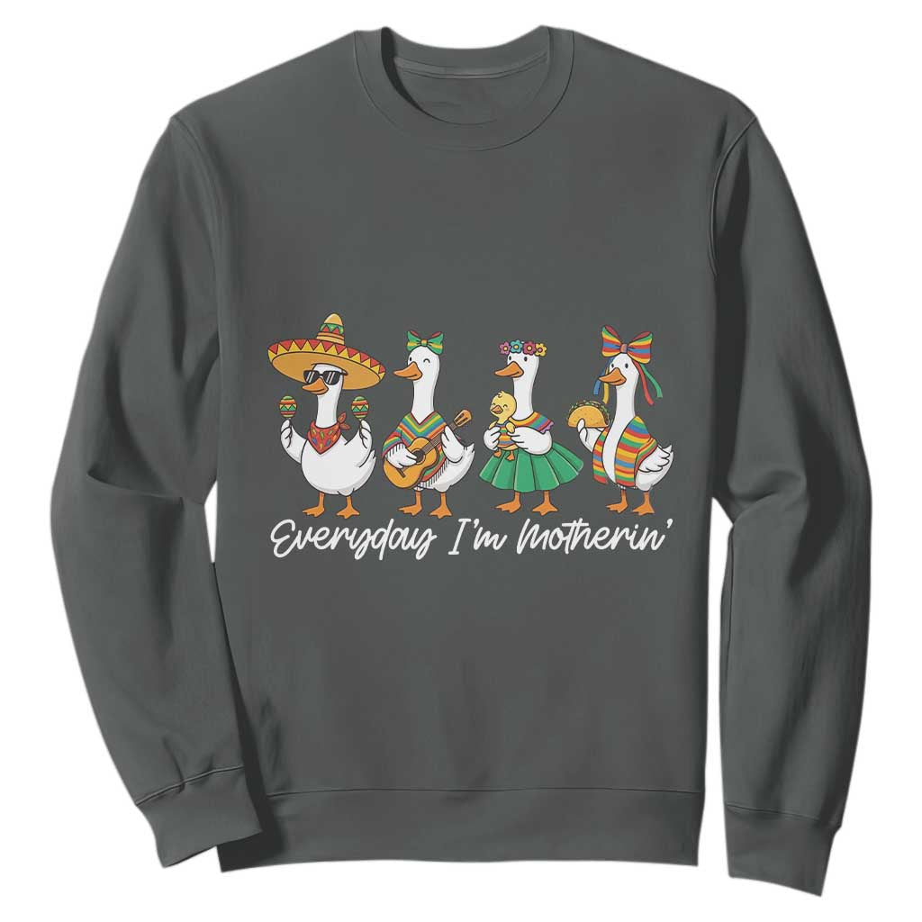 Everyday I'm Motherin Sweatshirt Cinco De Mayo Silly Goose Fiesta TS14 Dark Heather Print Your Wear