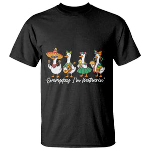 Everyday I'm Motherin T Shirt Cinco De Mayo Silly Goose Fiesta TS14 Black Print Your Wear