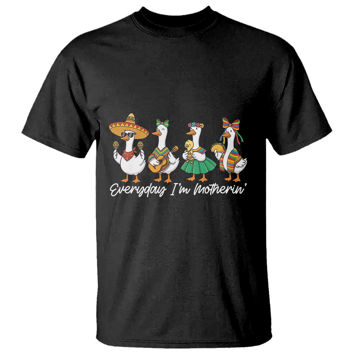 Everyday I'm Motherin T Shirt Cinco De Mayo Silly Goose Fiesta TS14 Black Print Your Wear