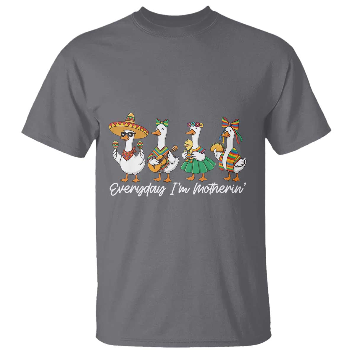 Everyday I'm Motherin T Shirt Cinco De Mayo Silly Goose Fiesta TS14 Charcoal Print Your Wear