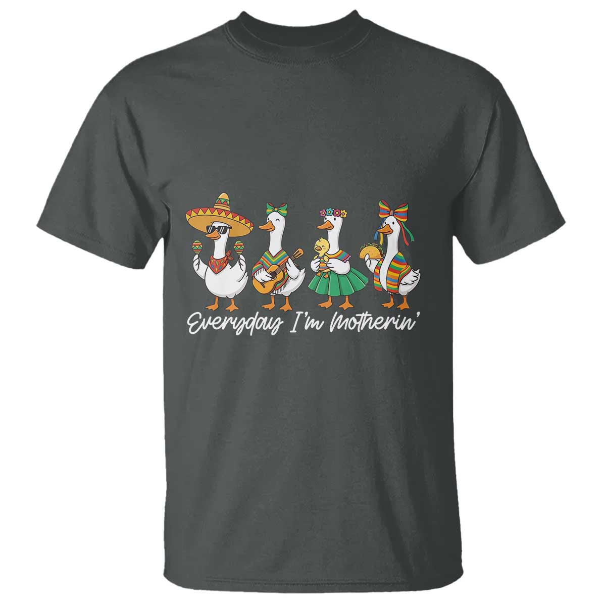 Everyday I'm Motherin T Shirt Cinco De Mayo Silly Goose Fiesta TS14 Dark Heather Print Your Wear