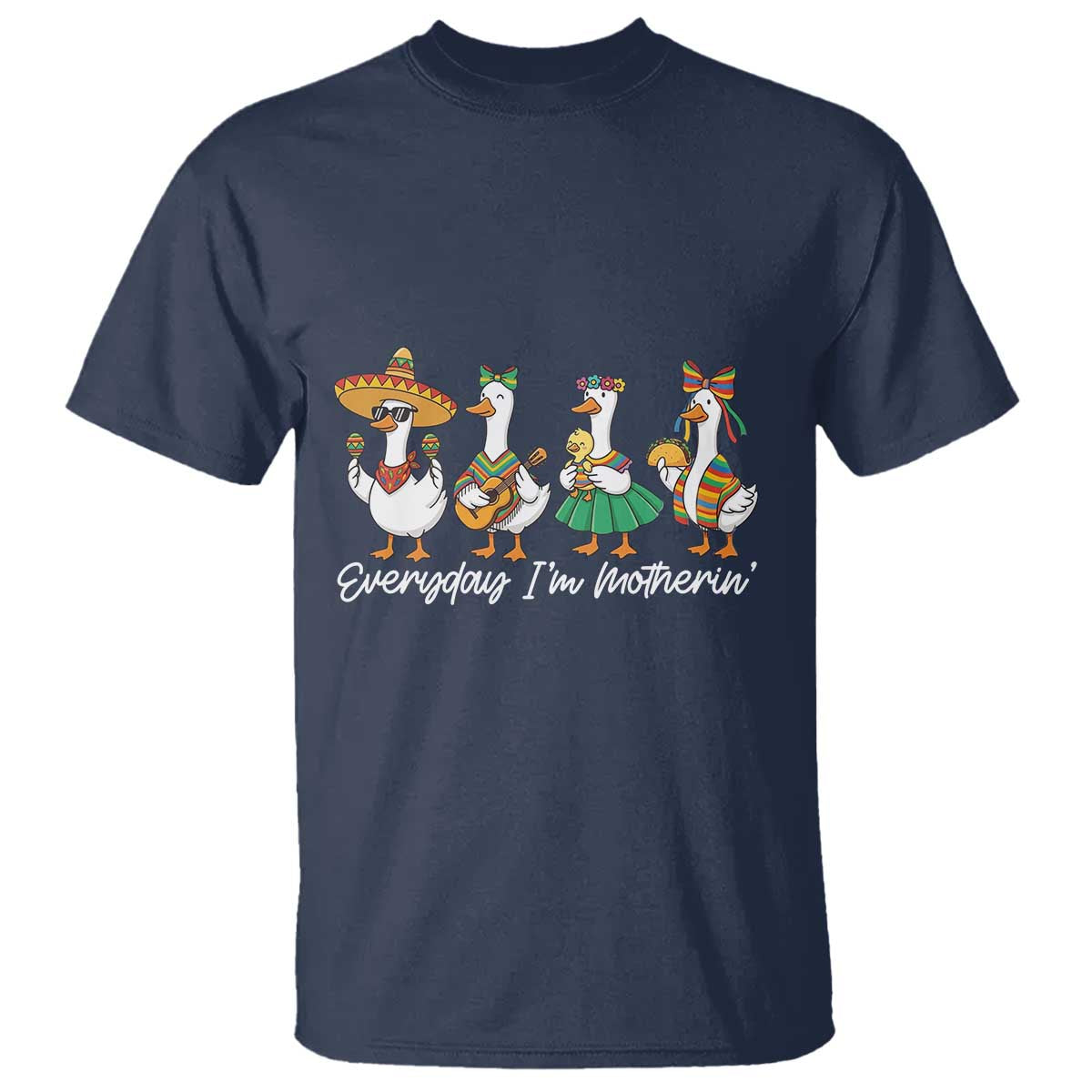 Everyday I'm Motherin T Shirt Cinco De Mayo Silly Goose Fiesta TS14 Navy Print Your Wear