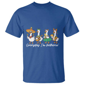 Everyday I'm Motherin T Shirt Cinco De Mayo Silly Goose Fiesta TS14 Royal Blue Print Your Wear