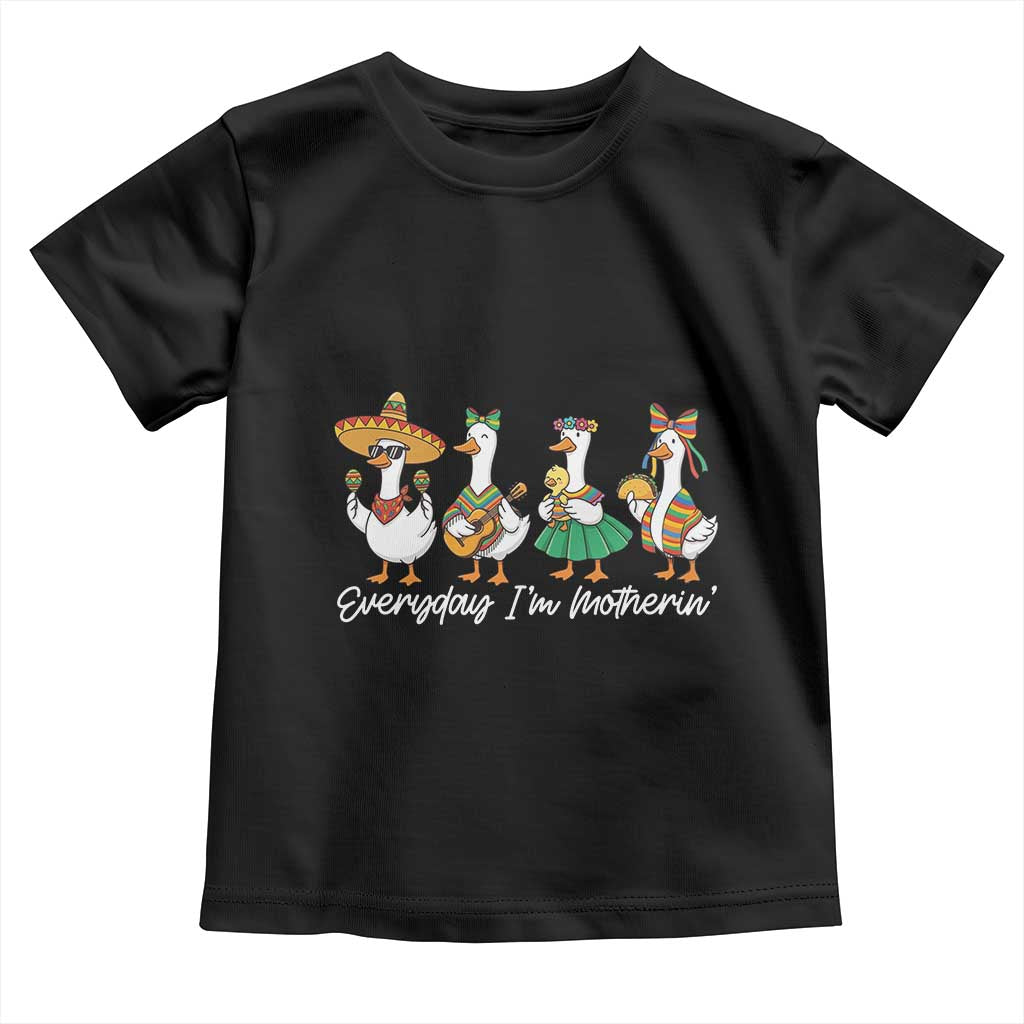 Everyday I'm Motherin Toddler T Shirt Cinco De Mayo Silly Goose Fiesta TS14 Black Print Your Wear