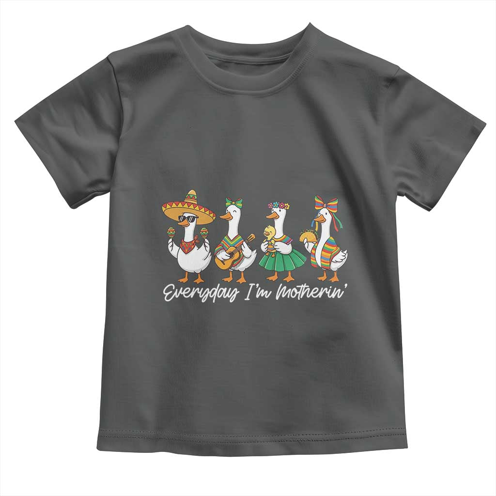 Everyday I'm Motherin Toddler T Shirt Cinco De Mayo Silly Goose Fiesta TS14 Dark Heather Print Your Wear