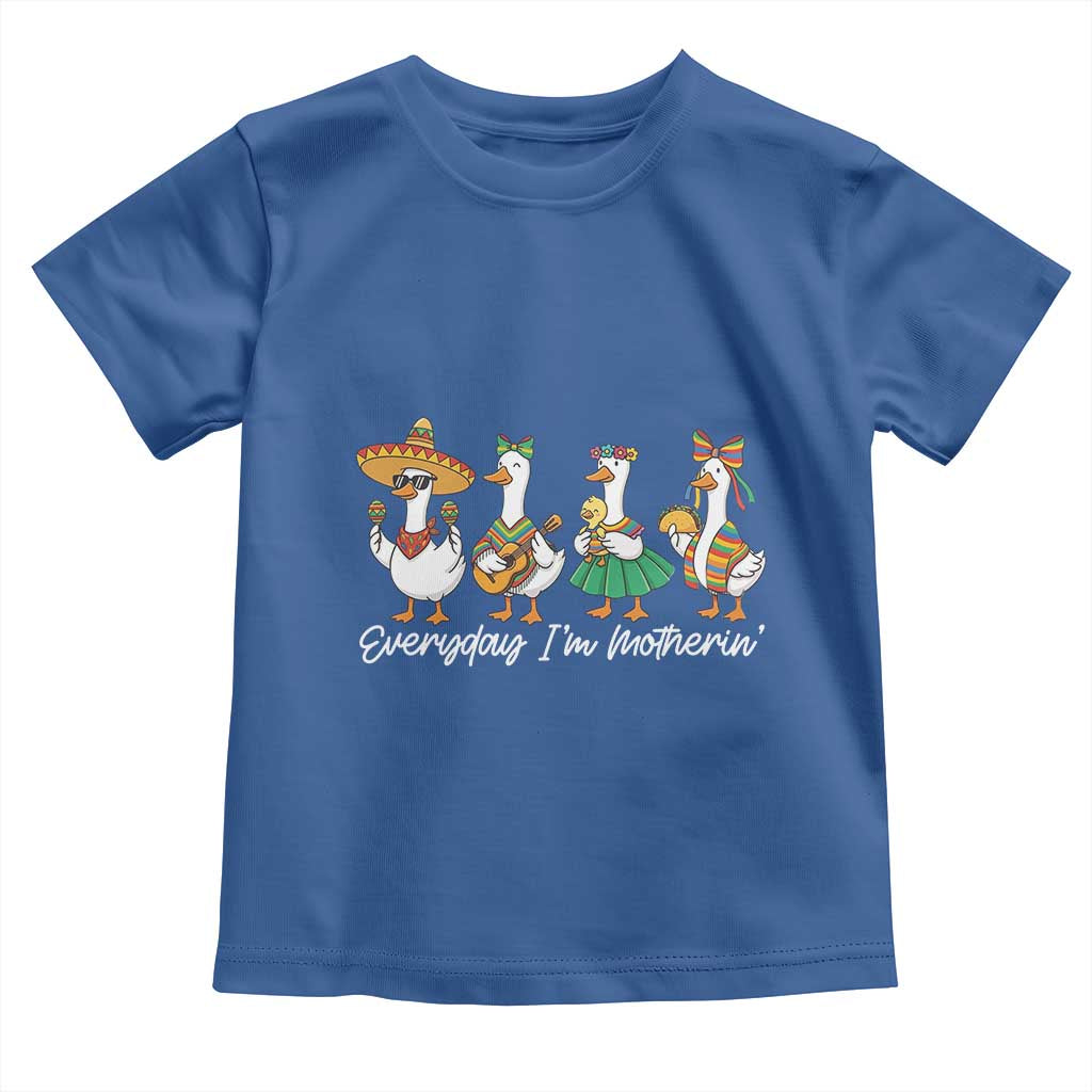 Everyday I'm Motherin Toddler T Shirt Cinco De Mayo Silly Goose Fiesta TS14 Royal Blue Print Your Wear