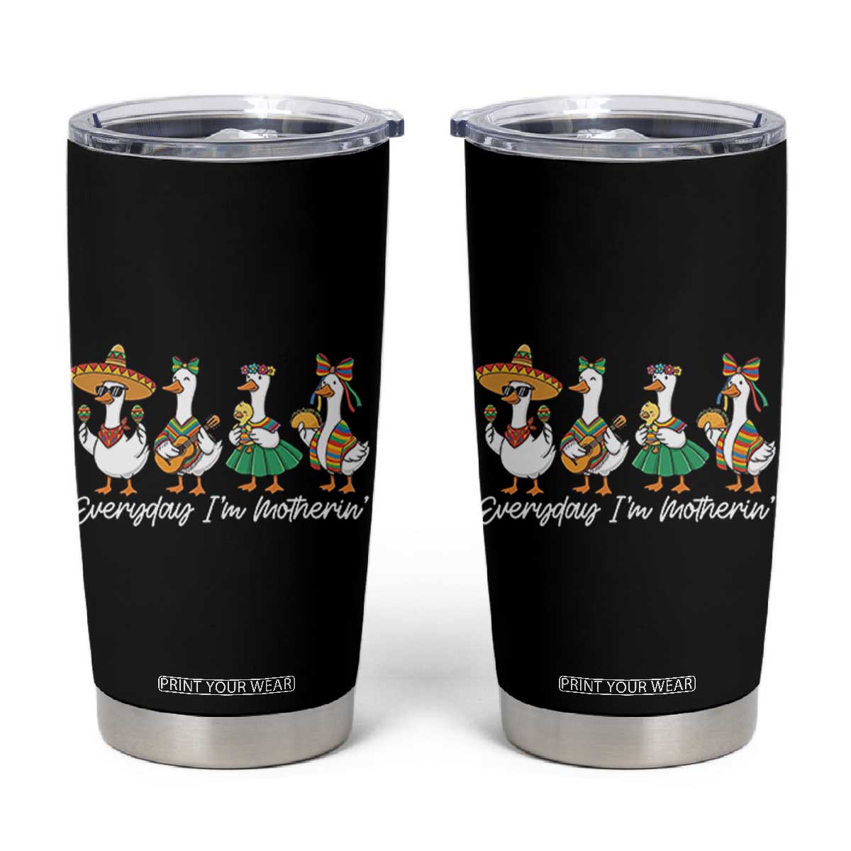 Everyday I'm Motherin Tumbler Cup Cinco De Mayo Silly Goose Fiesta TS14 Black Print Your Wear