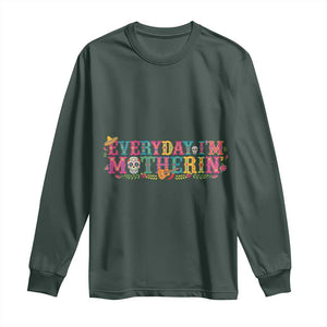 Every Day I'm Motherin Long Sleeve Shirt Cinco De Mayo Mexican Mom Gift TS14 Dark Forest Green Print Your Wear
