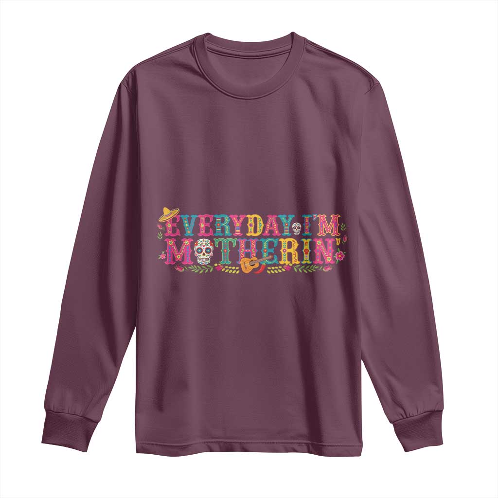 Every Day I'm Motherin Long Sleeve Shirt Cinco De Mayo Mexican Mom Gift TS14 Maroon Print Your Wear
