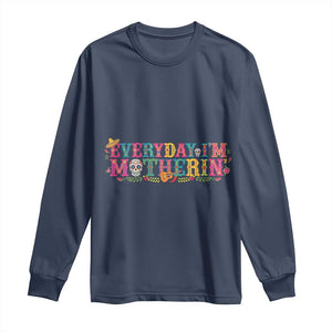 Every Day I'm Motherin Long Sleeve Shirt Cinco De Mayo Mexican Mom Gift TS14 Navy Print Your Wear