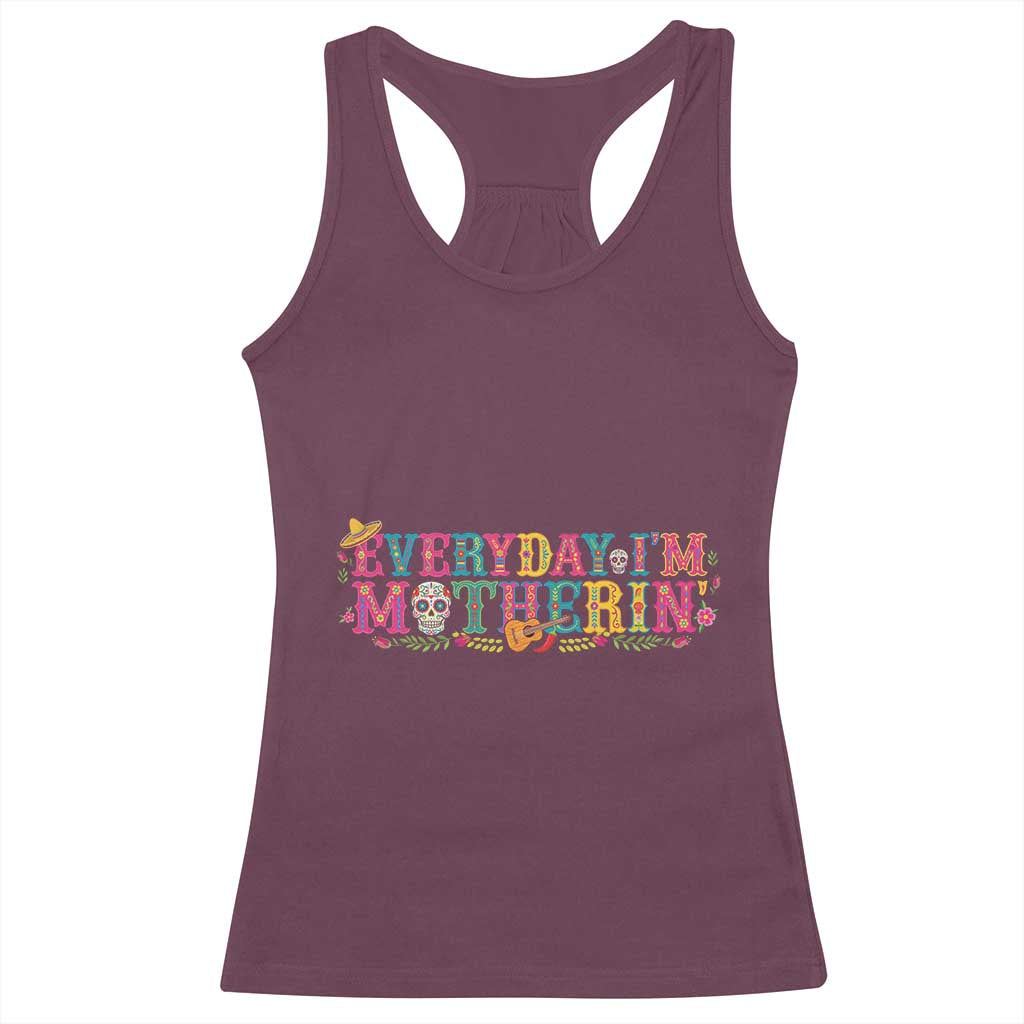 Every Day I'm Motherin Racerback Tank Top Cinco De Mayo Mexican Mom Gift TS14 Maroon Print Your Wear