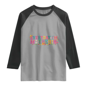 Every Day I'm Motherin Raglan Shirt Cinco De Mayo Mexican Mom Gift TS14 Sport Gray Black Print Your Wear