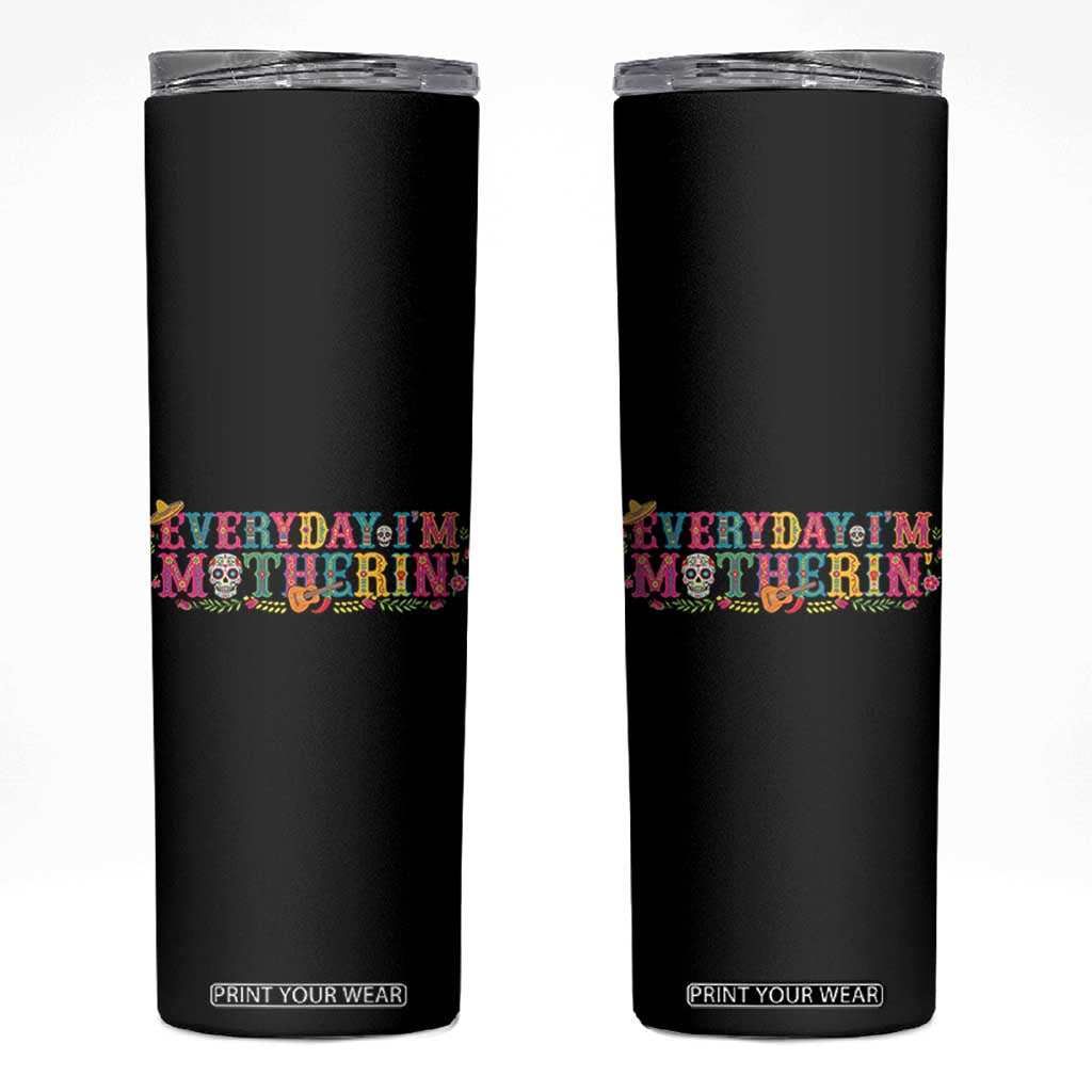 Every Day I'm Motherin Skinny Tumbler Cinco De Mayo Mexican Mom Gift TS14 Black Print Your Wear