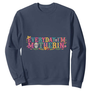Every Day I'm Motherin Sweatshirt Cinco De Mayo Mexican Mom Gift TS14 Navy Print Your Wear