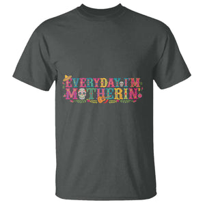 Every Day I'm Motherin T Shirt Cinco De Mayo Mexican Mom Gift TS14 Dark Heather Print Your Wear
