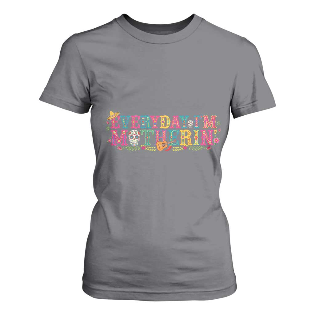 Every Day I'm Motherin T Shirt For Women Cinco De Mayo Mexican Mom Gift TS14 Charcoal Print Your Wear