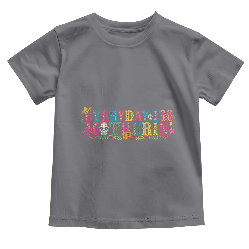 Every Day I'm Motherin Toddler T Shirt Cinco De Mayo Mexican Mom Gift TS14 Charcoal Print Your Wear