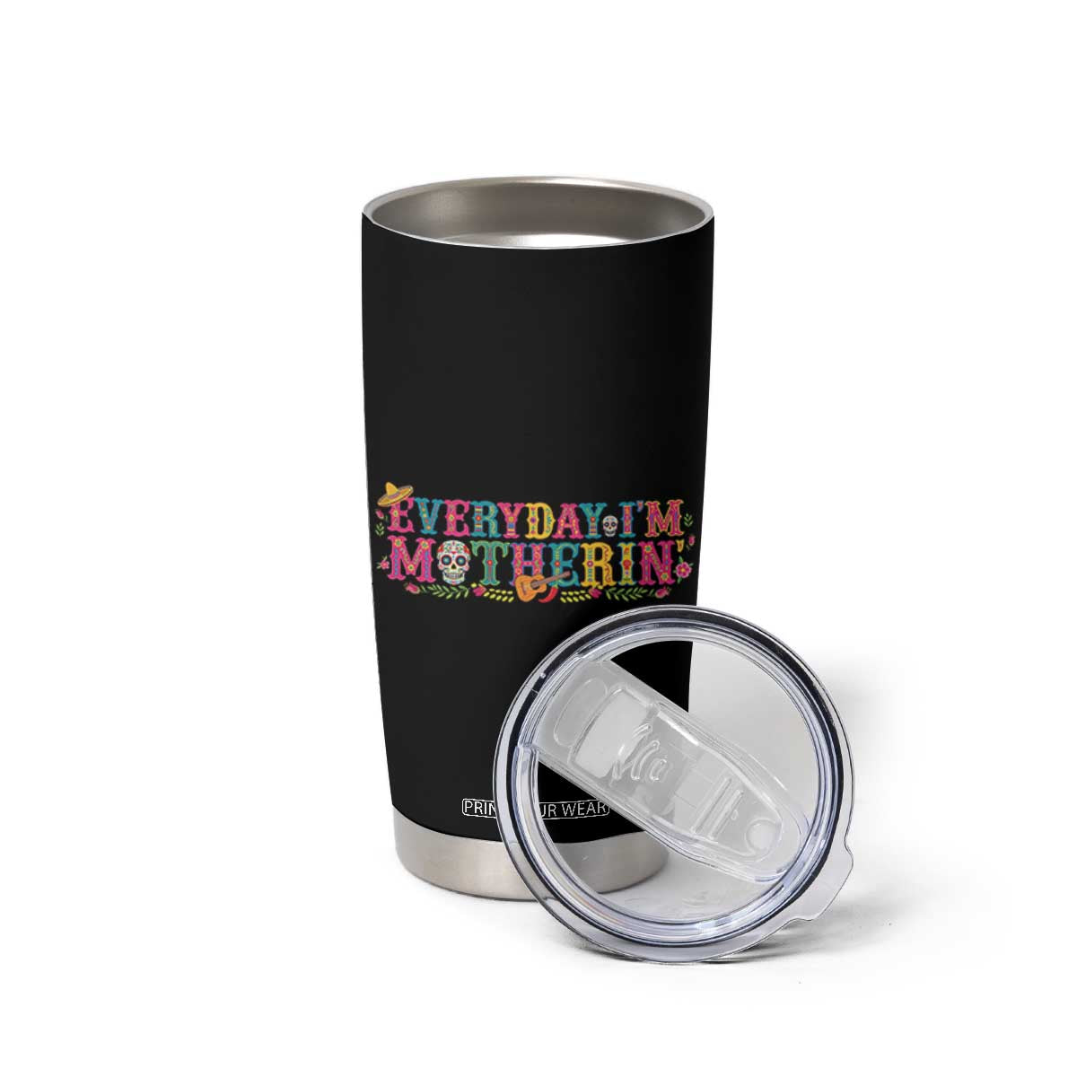 Every Day I'm Motherin Tumbler Cup Cinco De Mayo Mexican Mom Gift TS14 Print Your Wear
