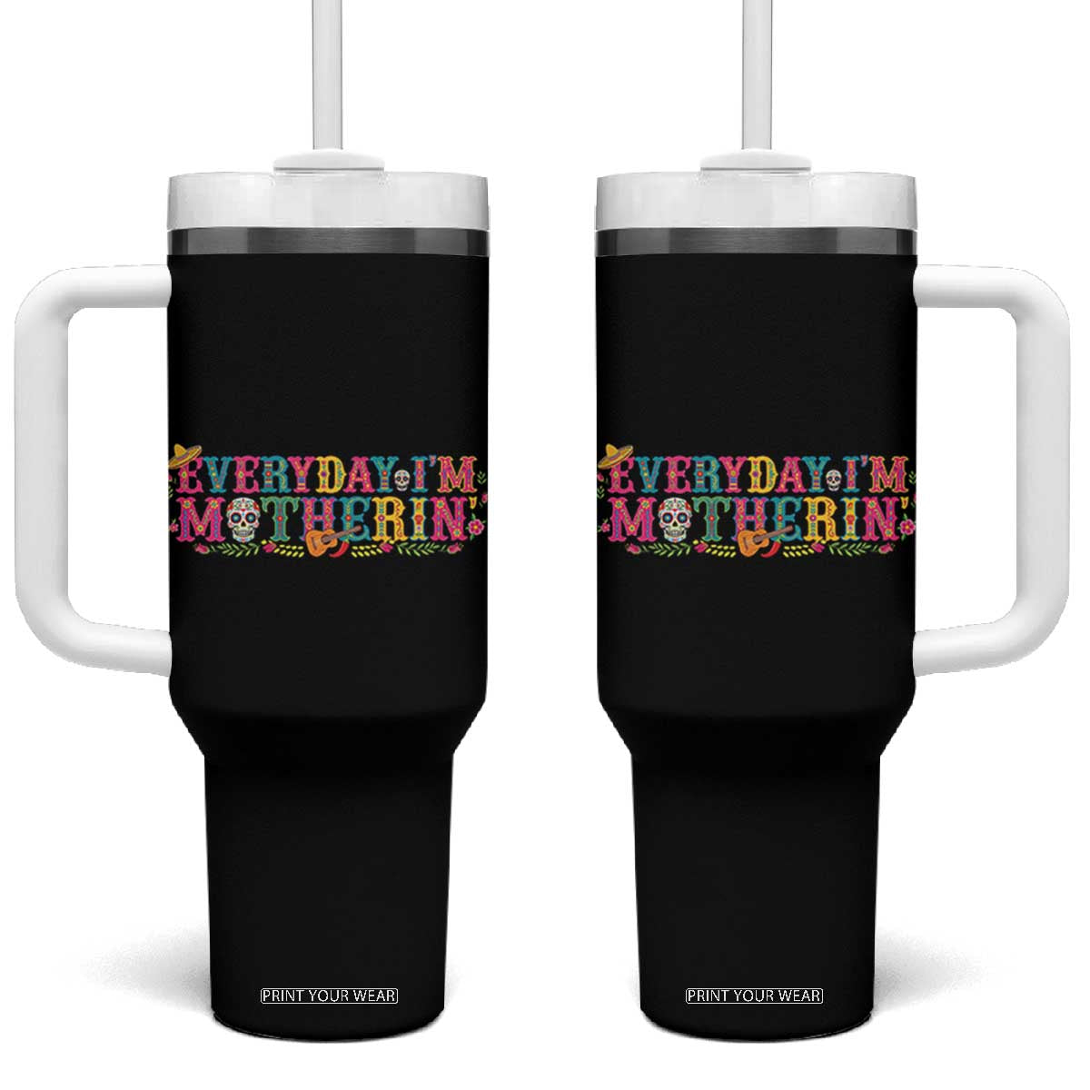Every Day I'm Motherin Tumbler With Handle Cinco De Mayo Mexican Mom Gift TS14 One Size: 40 oz Black Print Your Wear