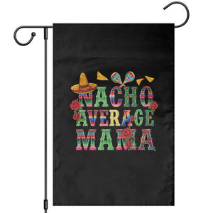 Nacho Average Mama Garden Flag Mexican Mama Cinco De Mayo Fiesta Mother's Day Gift TS14 Black Print Your Wear