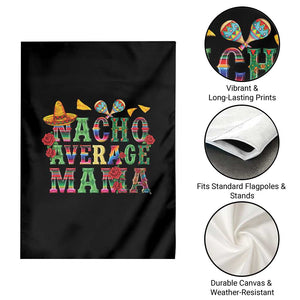 Nacho Average Mama Garden Flag Mexican Mama Cinco De Mayo Fiesta Mother's Day Gift TS14 Print Your Wear