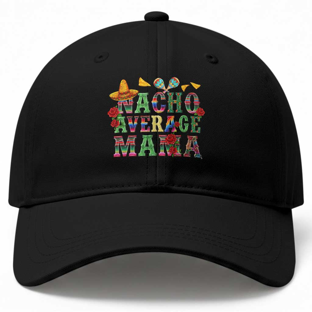 Nacho Average Mama Baseball Cap Mexican Mama Cinco De Mayo Fiesta Mother's Day Gift TS14 Print Your Wear