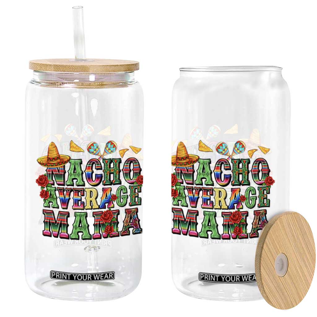 Nacho Average Mama Glass Can Mexican Mama Cinco De Mayo Fiesta Mother's Day Gift TS14 Print Your Wear