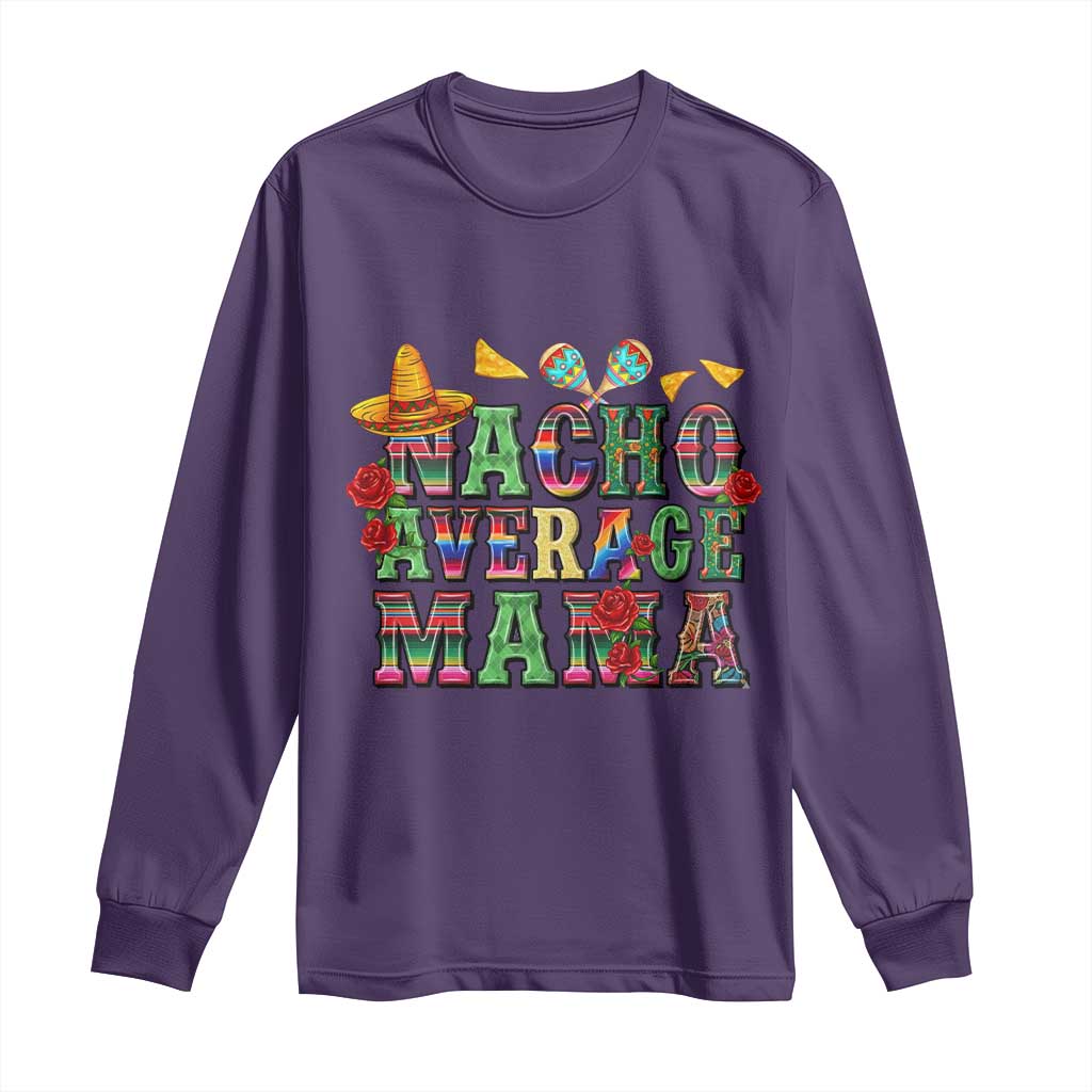 Nacho Average Mama Long Sleeve Shirt Mexican Mama Cinco De Mayo Fiesta Mother's Day Gift TS14 Purple Print Your Wear