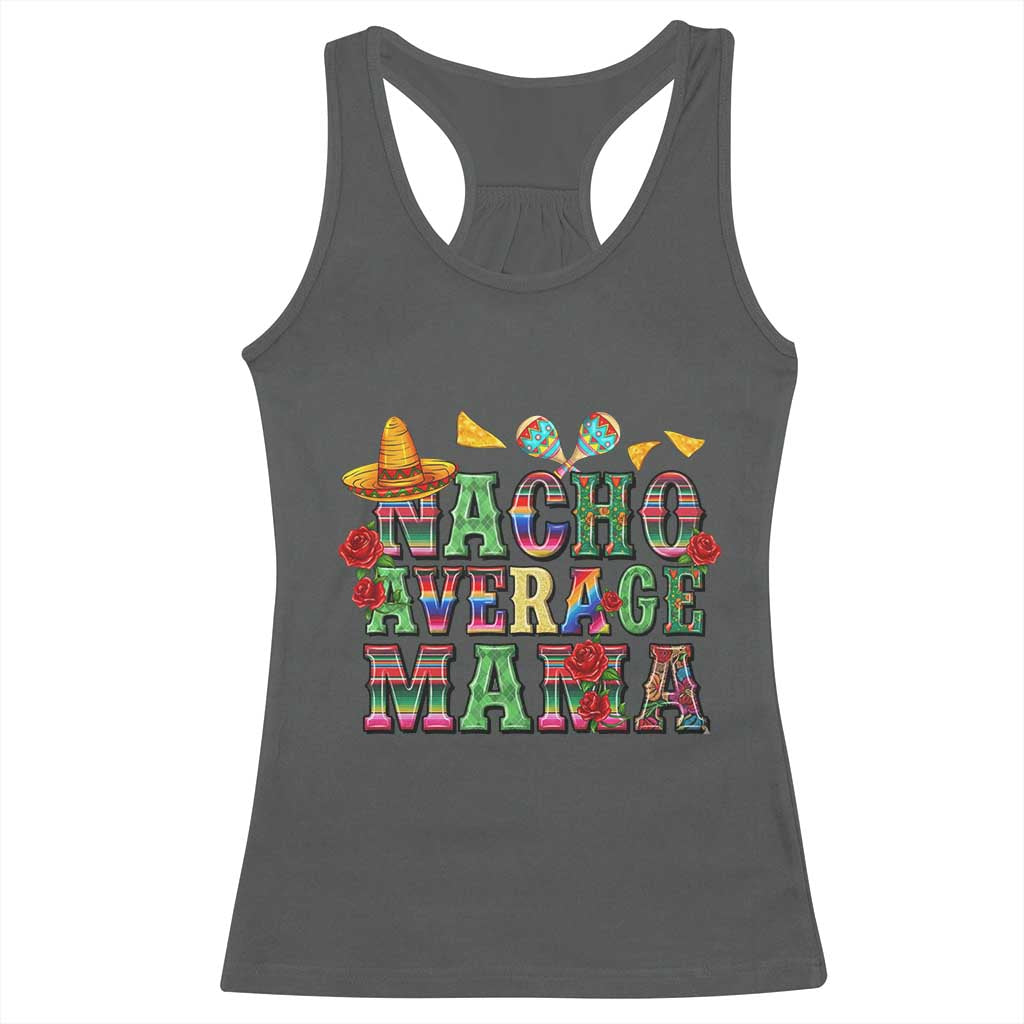 Nacho Average Mama Racerback Tank Top Mexican Mama Cinco De Mayo Fiesta Mother's Day Gift TS14 Dark Heather Print Your Wear