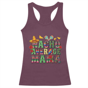 Nacho Average Mama Racerback Tank Top Mexican Mama Cinco De Mayo Fiesta Mother's Day Gift TS14 Maroon Print Your Wear