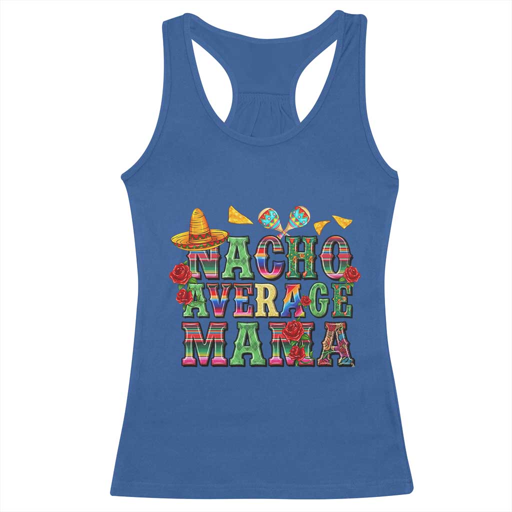 Nacho Average Mama Racerback Tank Top Mexican Mama Cinco De Mayo Fiesta Mother's Day Gift TS14 Royal Blue Print Your Wear