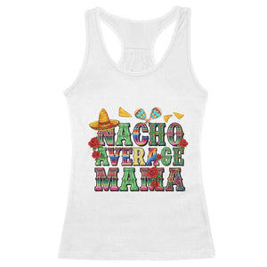 Nacho Average Mama Racerback Tank Top Mexican Mama Cinco De Mayo Fiesta Mother's Day Gift TS14 White Print Your Wear