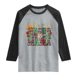 Nacho Average Mama Raglan Shirt Mexican Mama Cinco De Mayo Fiesta Mother's Day Gift TS14 Heather Gray Black Print Your Wear