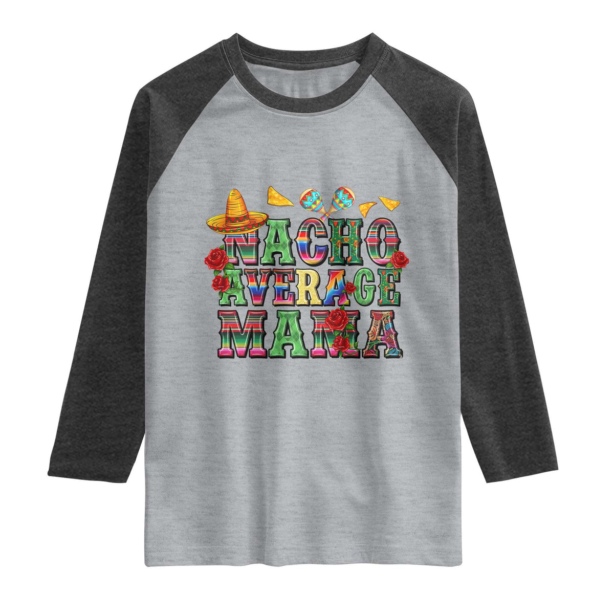 Nacho Average Mama Raglan Shirt Mexican Mama Cinco De Mayo Fiesta Mother's Day Gift TS14 Heather Gray Heather Charcoal Print Your Wear