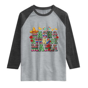 Nacho Average Mama Raglan Shirt Mexican Mama Cinco De Mayo Fiesta Mother's Day Gift TS14 Heather Gray Heather Charcoal Print Your Wear