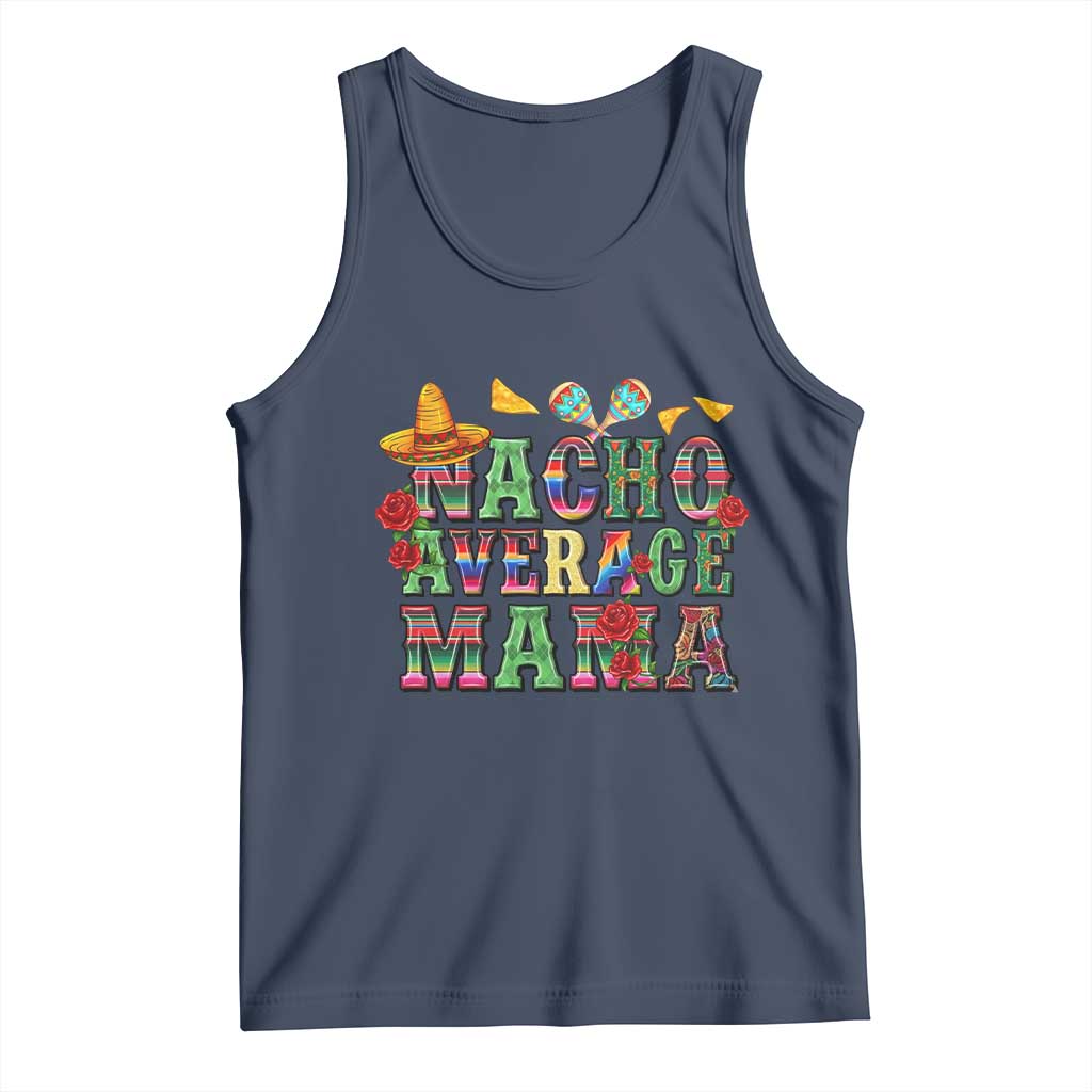 Nacho Average Mama Tank Top Mexican Mama Cinco De Mayo Fiesta Mother's Day Gift TS14 Navy Print Your Wear