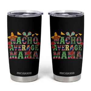 Nacho Average Mama Tumbler Cup Mexican Mama Cinco De Mayo Fiesta Mother's Day Gift TS14 Black Print Your Wear