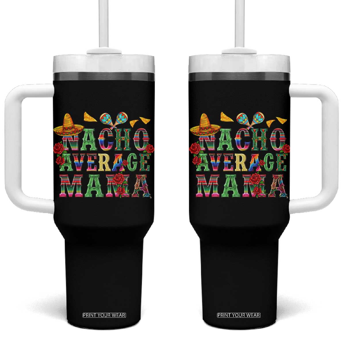 Nacho Average Mama Tumbler With Handle Mexican Mama Cinco De Mayo Fiesta Mother's Day Gift TS14 One Size: 40 oz Black Print Your Wear