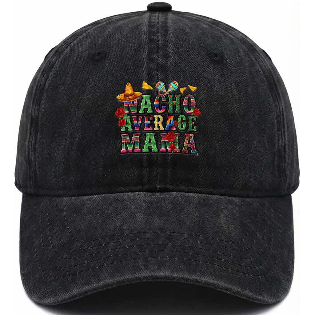 Nacho Average Mama Washed Cotton Baseball Cap Mexican Mama Cinco De Mayo Fiesta Mother's Day Gift TS14 Print Your Wear