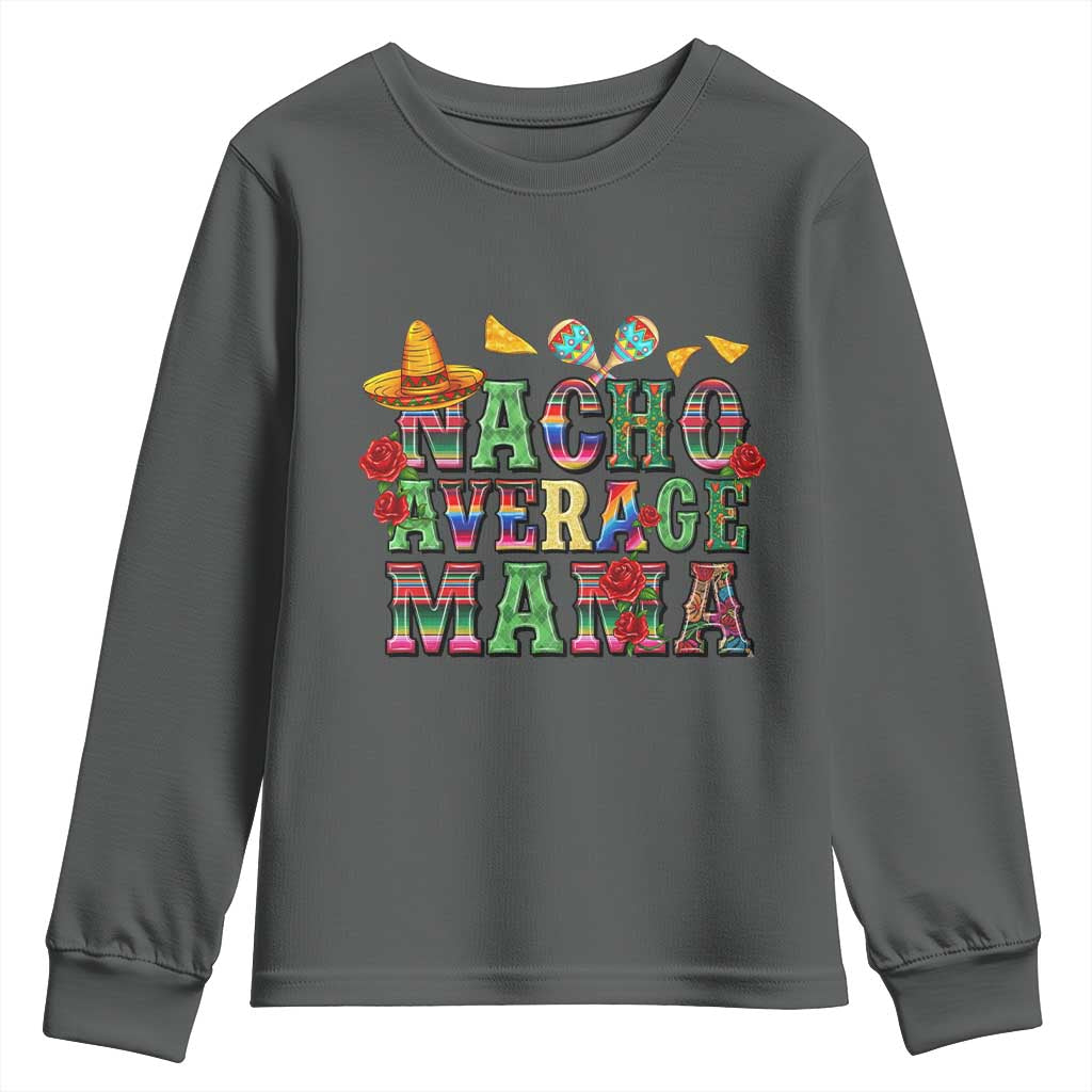 Nacho Average Mama Youth Sweatshirt Mexican Mama Cinco De Mayo Fiesta Mother's Day Gift TS14 Dark Heather Print Your Wear