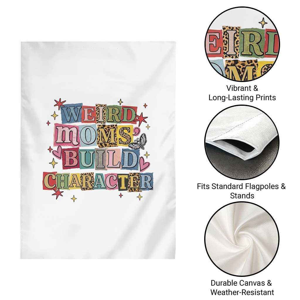 Weird Moms Build Character Garden Flag Funny Mom Mother's Day TS14 Print Your Wear