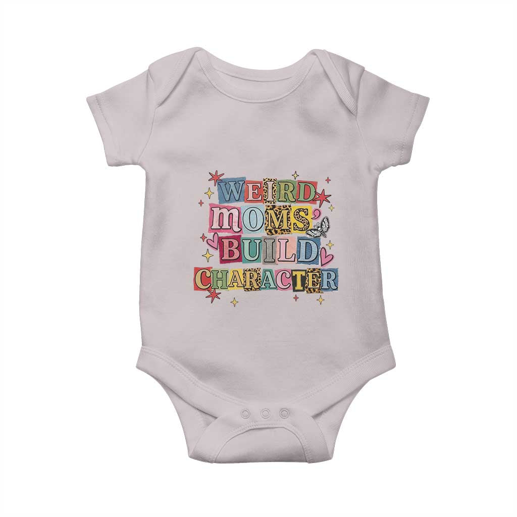 Weird Moms Build Character Baby Onesie Funny Mom Mother's Day TS14 Ice Gray Print Your Wear
